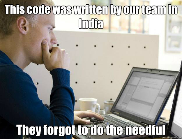 This code was written by our team in India They forgot to do the needful - This code was written by our team in India They forgot to do the needful  Programmer