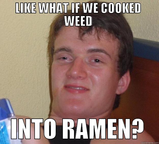 LIKE WHAT IF WE COOKED WEED INTO RAMEN? 10 Guy
