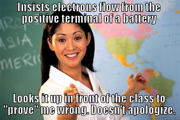 INSISTS ELECTRONS FLOW FROM THE POSITIVE TERMINAL OF A BATTERY LOOKS IT UP IN FRONT OF THE CLASS TO 