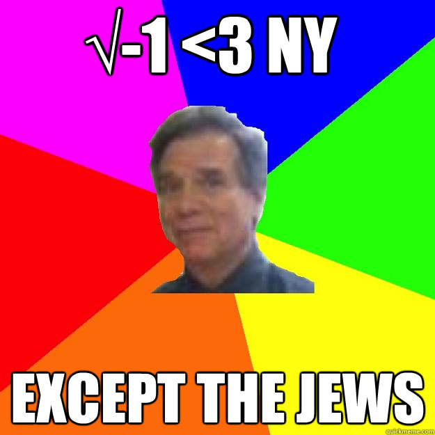√-1 <3 NY Except the jews  