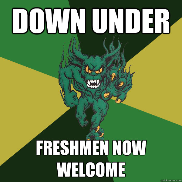 Down Under Freshmen now welcome  Green Terror