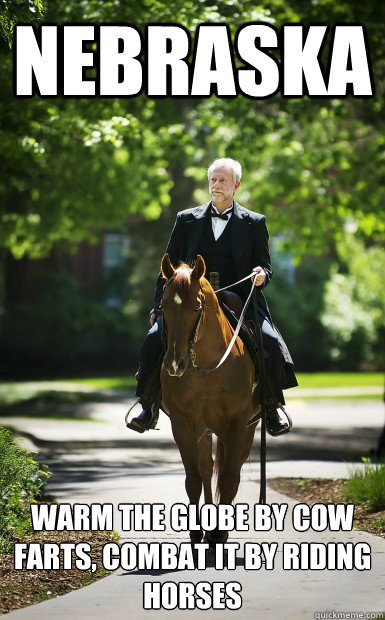 Nebraska Warm the globe by cow farts, combat it by riding horses  