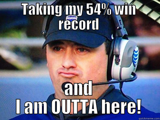 Coach Sark is OUTTA here! - TAKING MY 54% WIN RECORD AND I AM OUTTA HERE! Misc