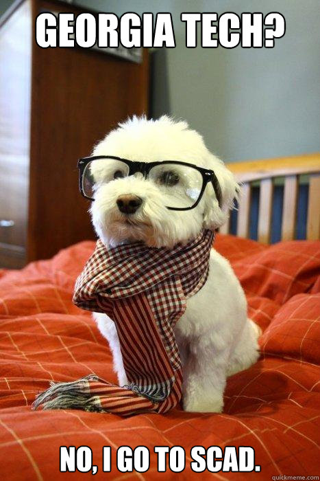 georgia tech? no, i go to scad. - georgia tech? no, i go to scad.  Hipster Dog