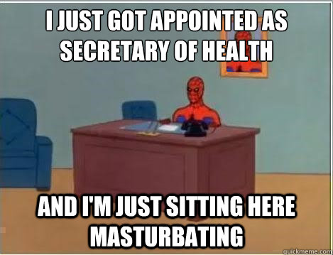 I just got appointed as secretary of health and i'm just sitting here masturbating  Spiderman Desk