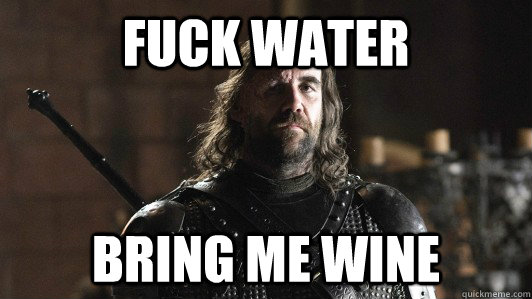 Fuck Water Bring me wine - Fuck Water Bring me wine  Party Hound