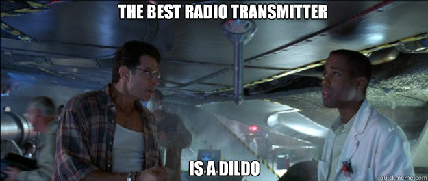 The best radio transmitter Is a dildo - The best radio transmitter Is a dildo  Radio Dildo