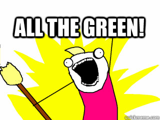  ALL THE GREEN!   All The Thigns