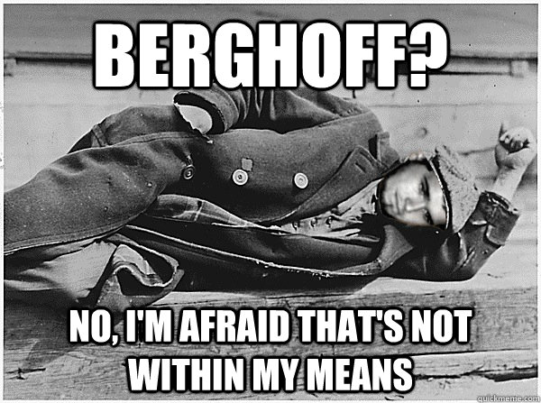 berghoff? No, I'm afraid that's not within my means  Unsuccess Chunk