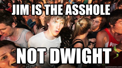 Jim is the asshole not dwight  Sudden Clarity Clarence