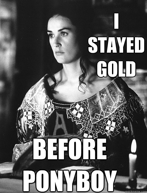 I  stayed gold before ponyboy  Hipster Hester The Original Outsider
