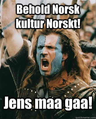 Behold Norsk kultur Norskt! Jens maa gaa!  SOPA Opposer