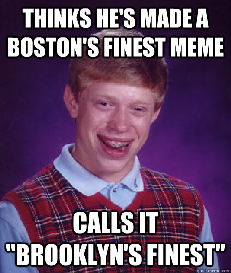 Thinks he's made a Boston's Finest Meme Calls it 