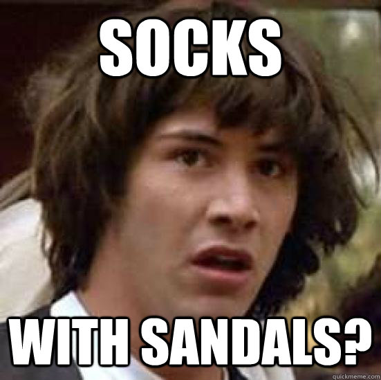 SOCKS WITH SANDALS? - SOCKS WITH SANDALS?  Disgusted Keanu