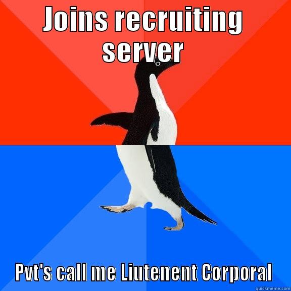 JOINS RECRUITING SERVER PVT'S CALL ME LIEUTENANT CORPORAL Socially Awesome Awkward Penguin