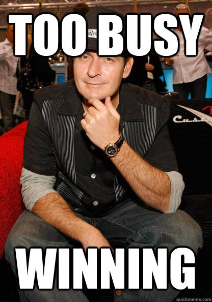 Too Busy Winning - Too Busy Winning  Courage Charlie Sheen