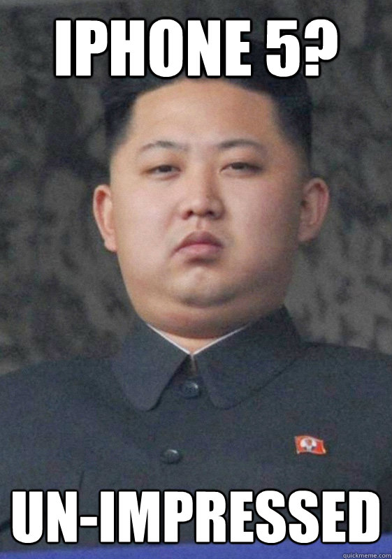 iphone 5? un-impressed - iphone 5? un-impressed  Kim Jong Un-Impressed