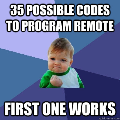 35 possible codes to program remote first one works  Success Kid