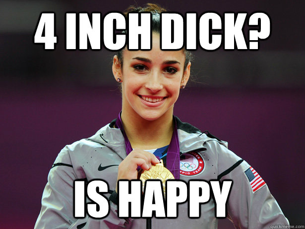 4 inch Dick? is happy  