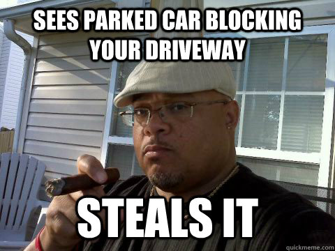 Sees parked car blocking your driveway Steals it  Ghetto Good Guy Greg