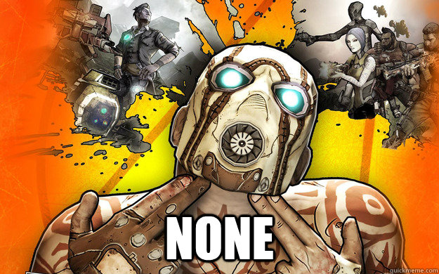  none  Borderlands 2 Logic