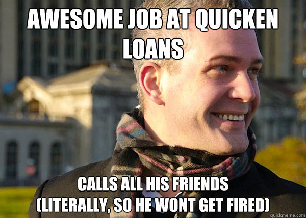 awesome job at quicken loans calls all his friends 
(literally, so he wont get fired)  White Entrepreneurial Guy