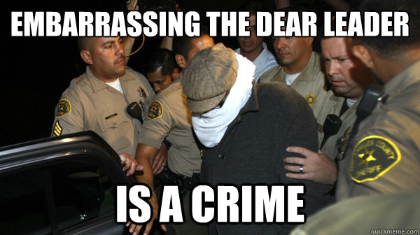 EMBARRASSING THE DEAR LEADER
 IS A CRIME - EMBARRASSING THE DEAR LEADER
 IS A CRIME  Defend the Constitution