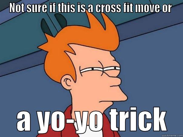 NOT SURE IF THIS IS A CROSS FIT MOVE OR  A YO-YO TRICK Futurama Fry