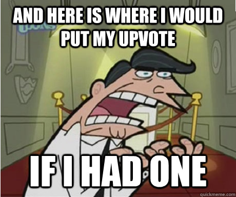 and here is where i would put my upvote if i had one  