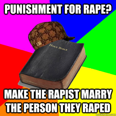 punishment for rape? make the rapist marry the person they raped - punishment for rape? make the rapist marry the person they raped  Scumbag Bible