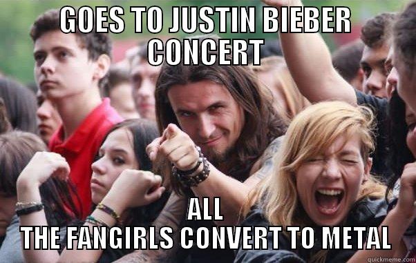 GOES TO JUSTIN BIEBER CONCERT ALL THE FANGIRLS CONVERT TO METAL Misc