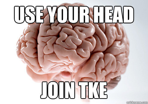 use your head join tke  Scumbag Brain