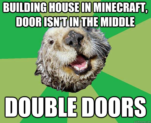 Building House in minecraft, door isn't in the middle double doors  OCD Otter