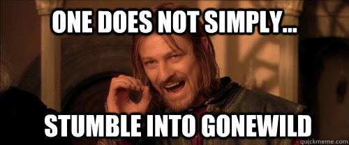 One does not simply... stumble into gonewild - One does not simply... stumble into gonewild  Mordor