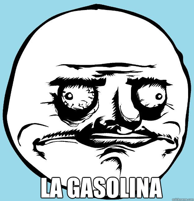 La gasolina  