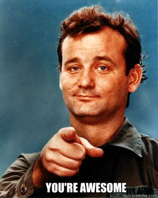  You're awesome  