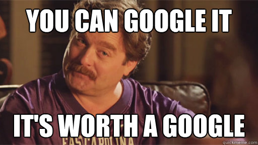 you can google it it's worth a google - you can google it it's worth a google  zach galifianakis