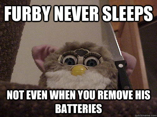 Furby Never Sleeps not even when you remove his batteries  