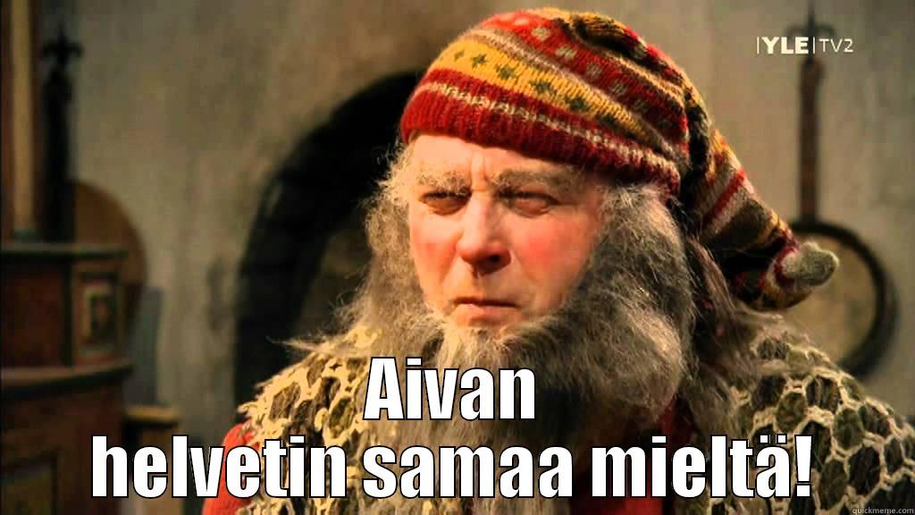  AIVAN HELVETIN SAMAA MIELTÄ! Misc