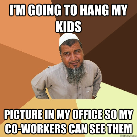i'm going to hang my kids picture in my office so my co-workers can see them  Ordinary Muslim Man