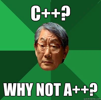 C++? Why not A++?  High Expectations Asian Father