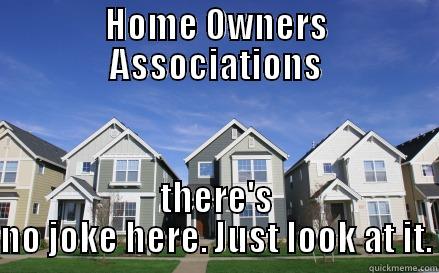 HOME OWNERS ASSOCIATIONS THERE'S NO JOKE HERE. JUST LOOK AT IT. Misc