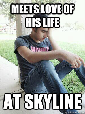 Meets love of his life at Skyline  