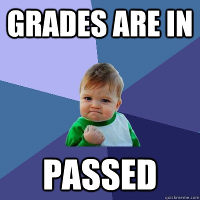 Grades are in Passed  Success Kid