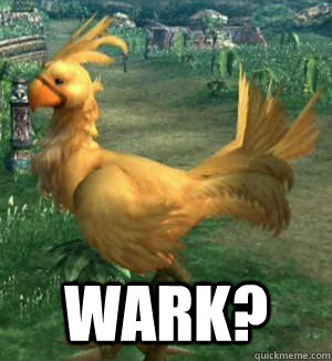  Wark?  Chocobo