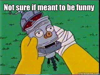 Not sure if meant to be funny - Not sure if meant to be funny  Linguo Fry Meme
