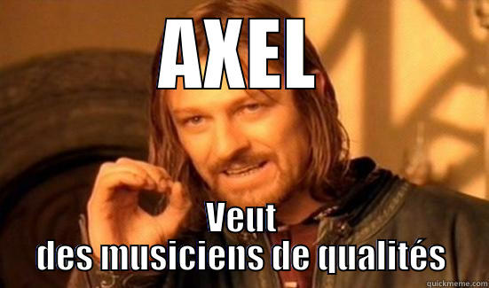AXEL VEUT DES MUSICIENS DE QUALITÉS Boromir