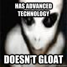 has advanced technology doesn't gloat  