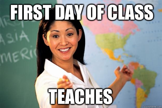 First day of class Teaches  Unhelpful High School Teacher