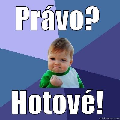 PRÁVO? HOTOVÉ! Success Kid